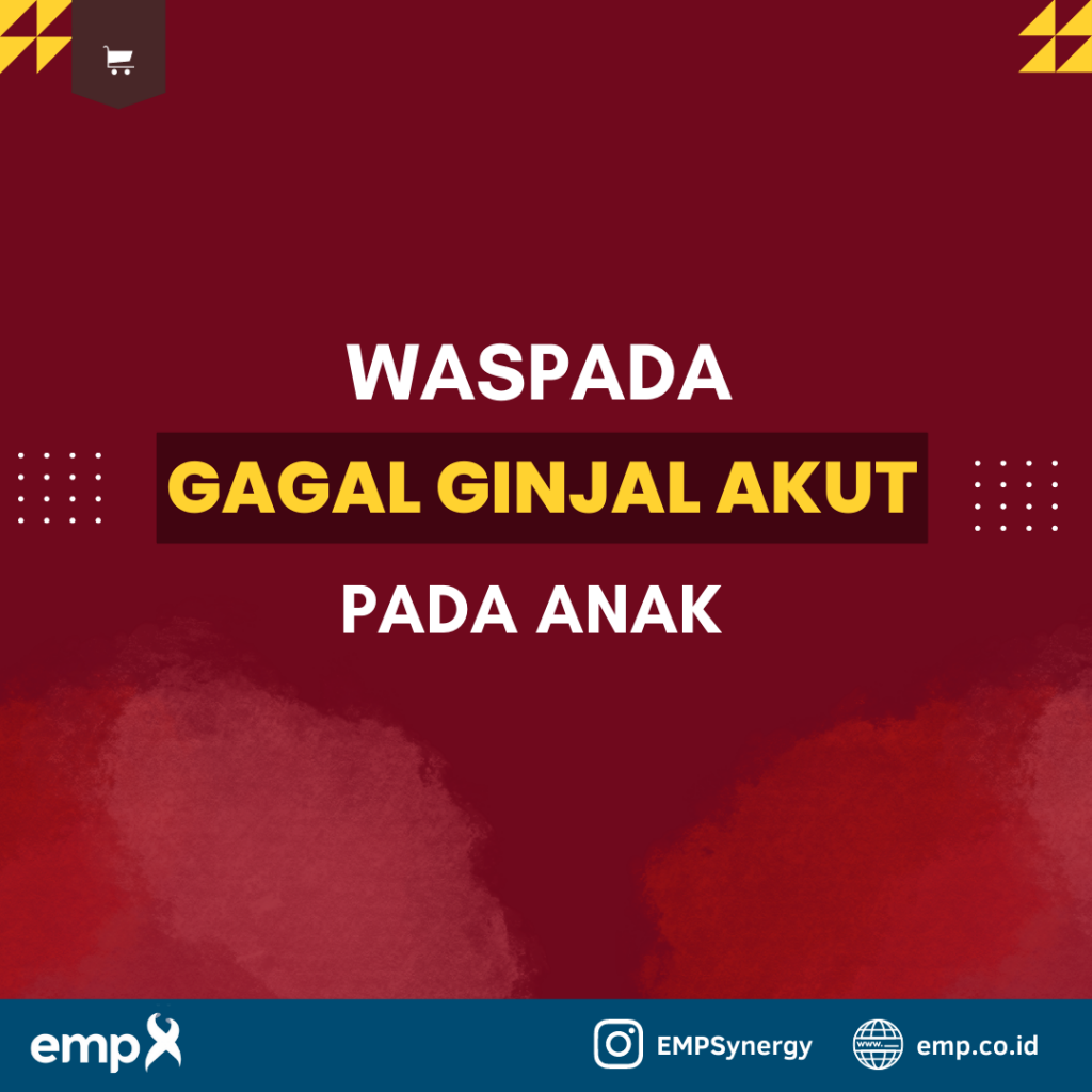 WASPADAI GAGAL GINJAL AKUT PADA ANAK – PT. Enseval Medika Prima